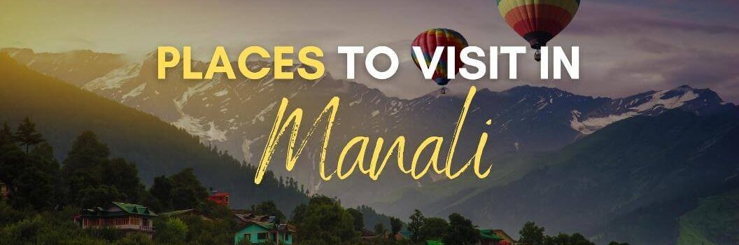 Places to visit in manali in april