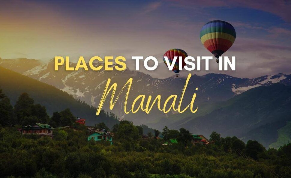 Places to visit in manali in april