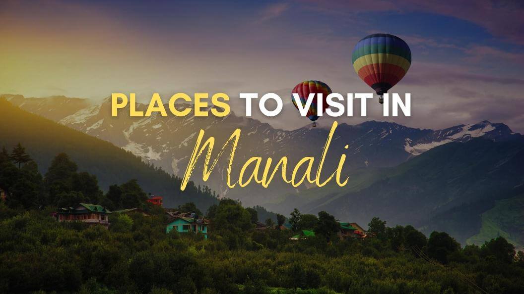 Places to visit in manali in april